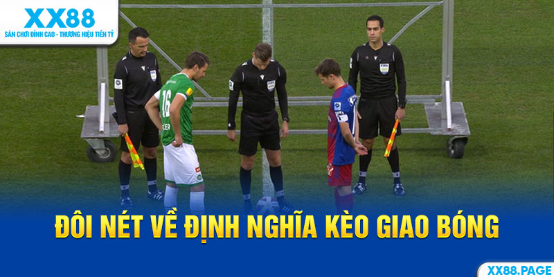 Đôi nét về định nghĩa kèo giao bóng