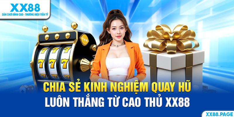 kinh nghiệm quay hũ xx88